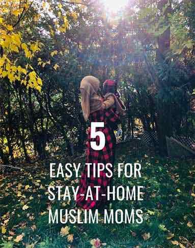 5 Tips to Keeping up stay at Home for Muslim Moms
