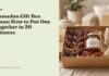 Ramadan Gift Box Ideas: How to Put One Together in 20 Minutes ramadan gift box ideas